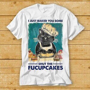 Funny Baking Cat T-Shirt | Shut the Fucupcakes Shirt | Sarcastic Cat Graphic Tee
